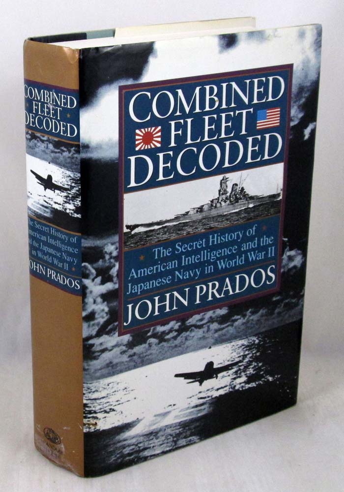 Combined Fleet Decoded: The Secret History of American Intelligence and the Japanese Navy in World War II