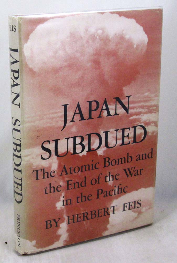 Japan Subdued: The Atomic Bomb And the End of the War in the Pacific