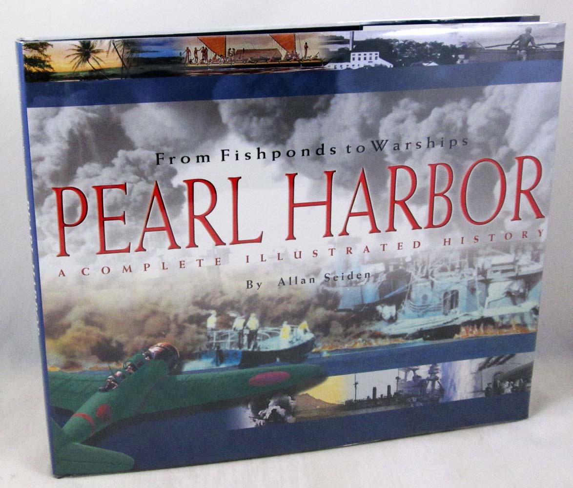 From Fishponds to Warships: Pearl Harbor, A Complete Illustrated History