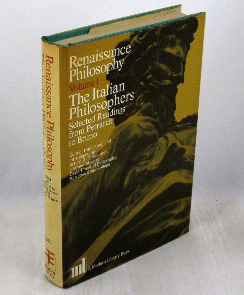 Renaissance Philosophy Volume 1: The Italian Philosophers, Selected Readings From Petrarch to Bruno